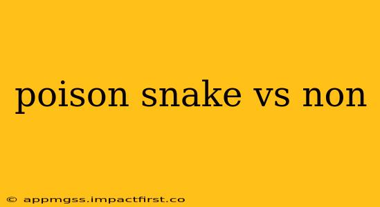 poison snake vs non