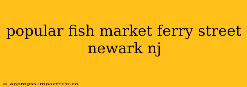 popular fish market ferry street newark nj