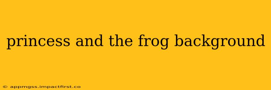 princess and the frog background