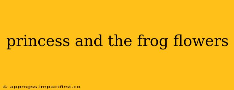 princess and the frog flowers