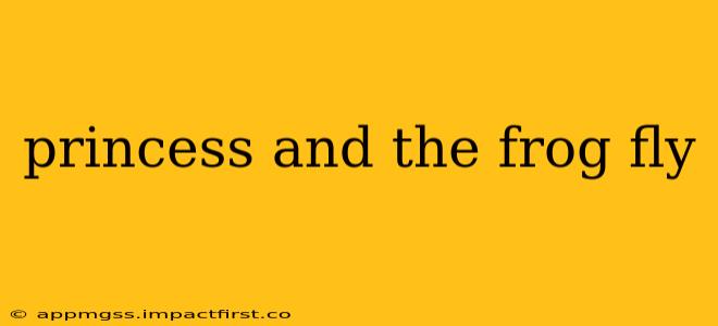 princess and the frog fly