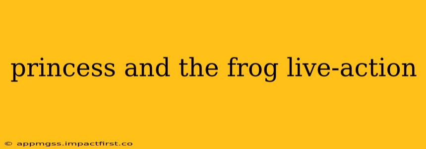 princess and the frog live-action