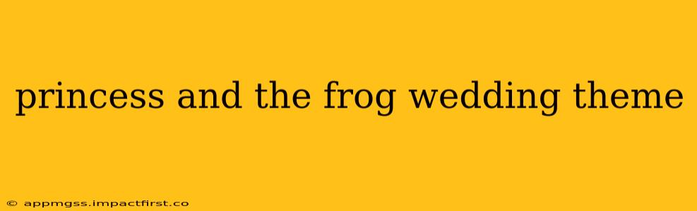 princess and the frog wedding theme
