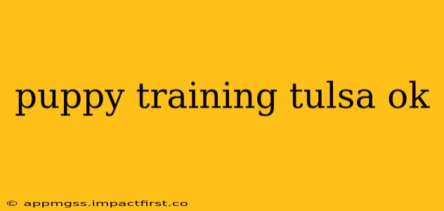 puppy training tulsa ok