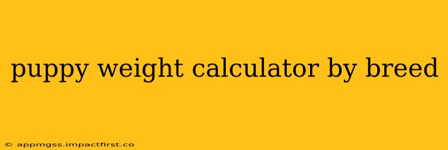 puppy weight calculator by breed