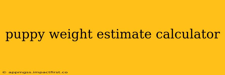 puppy weight estimate calculator