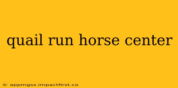 quail run horse center