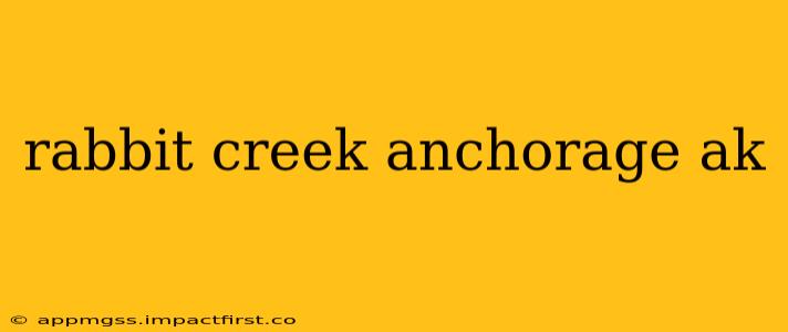 rabbit creek anchorage ak