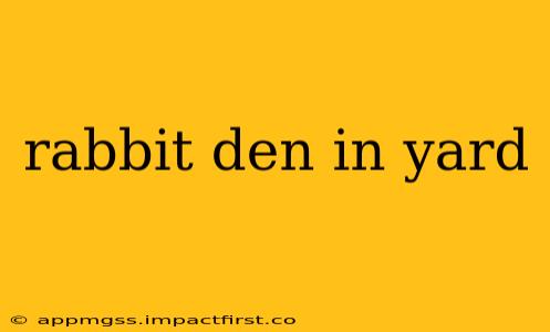 rabbit den in yard
