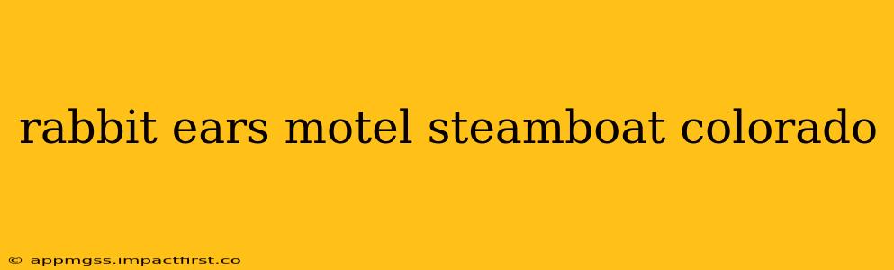 rabbit ears motel steamboat colorado