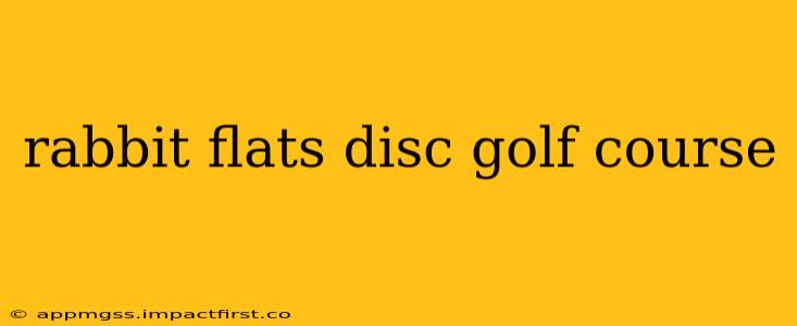 rabbit flats disc golf course