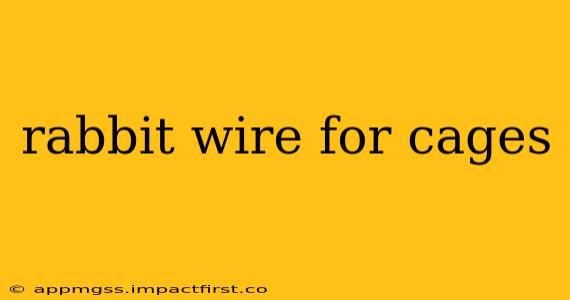 rabbit wire for cages