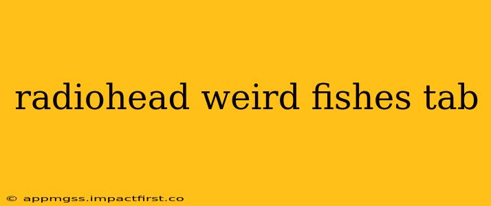 radiohead weird fishes tab