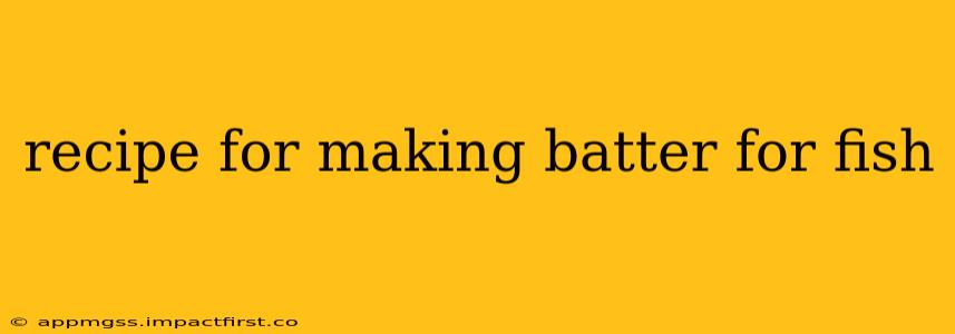 recipe for making batter for fish