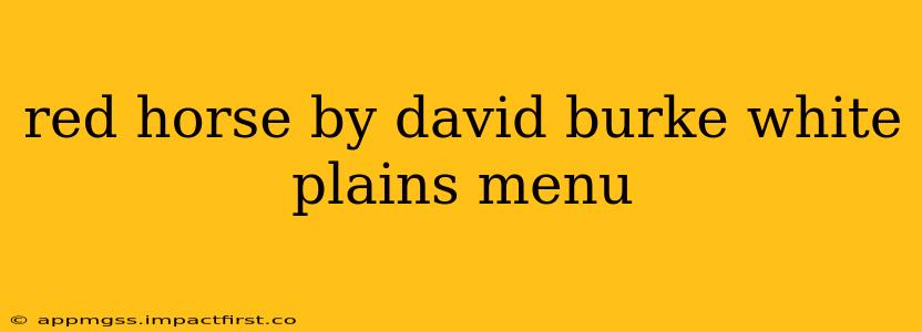red horse by david burke white plains menu