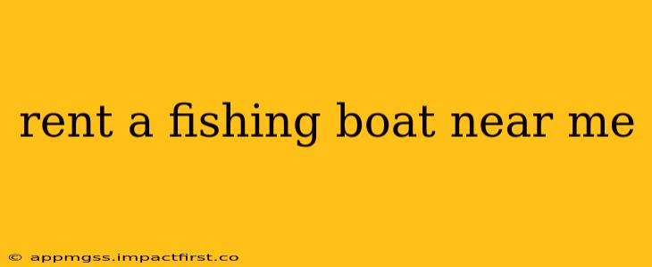 rent a fishing boat near me