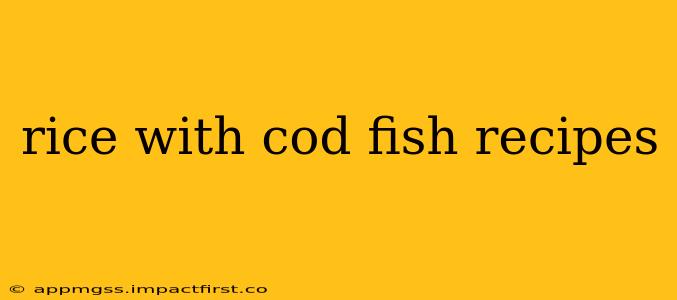 rice with cod fish recipes