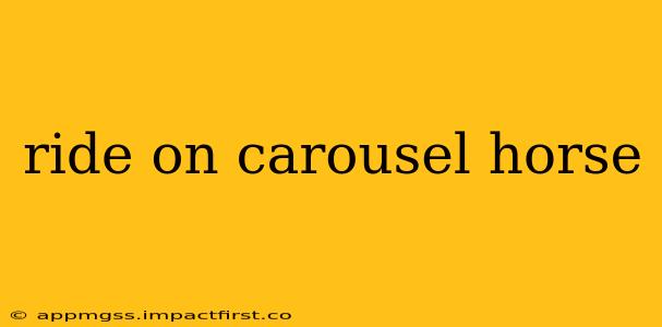 ride on carousel horse