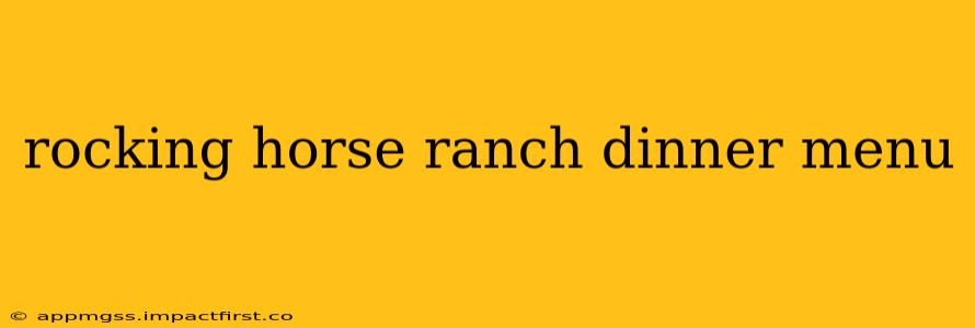 rocking horse ranch dinner menu