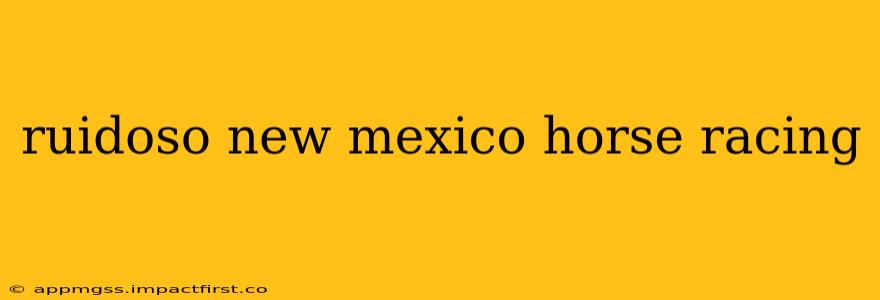 ruidoso new mexico horse racing