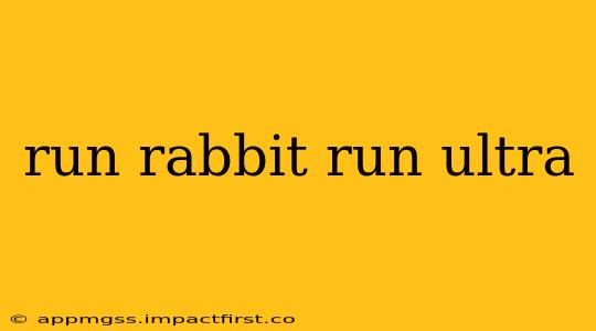 run rabbit run ultra