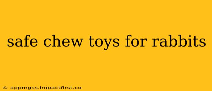 safe chew toys for rabbits