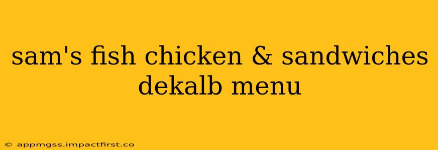 sam's fish chicken & sandwiches dekalb menu