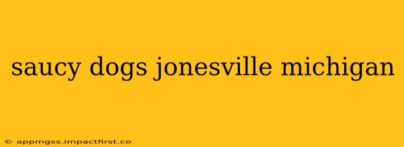 saucy dogs jonesville michigan