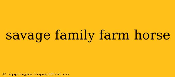 savage family farm horse