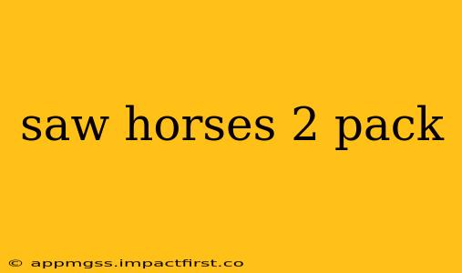 saw horses 2 pack
