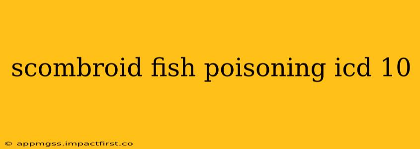 scombroid fish poisoning icd 10
