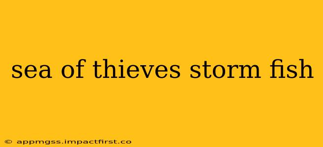 sea of thieves storm fish