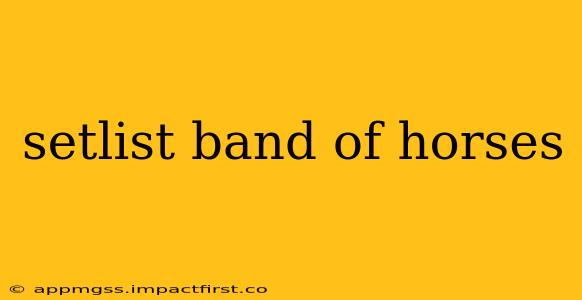 setlist band of horses