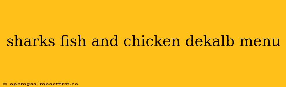 sharks fish and chicken dekalb menu