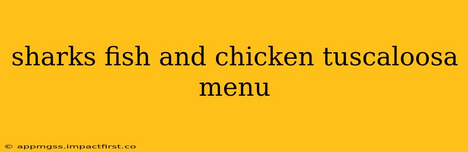sharks fish and chicken tuscaloosa menu