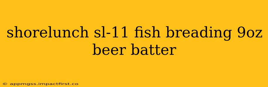 shorelunch sl-11 fish breading 9oz beer batter