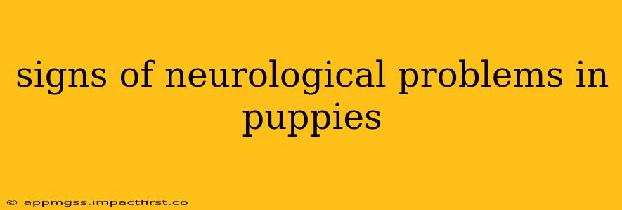 signs of neurological problems in puppies
