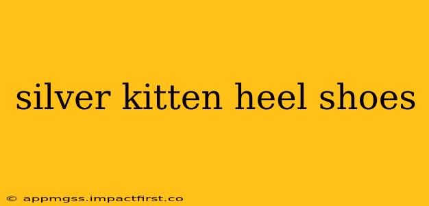 silver kitten heel shoes
