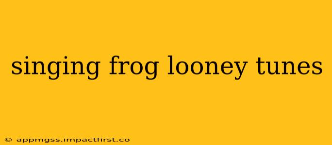 singing frog looney tunes