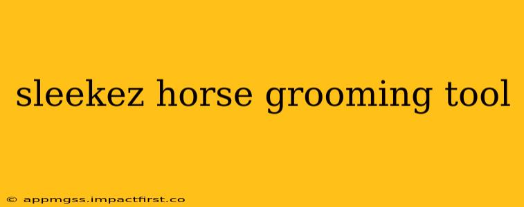 sleekez horse grooming tool