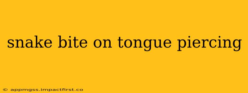 snake bite on tongue piercing