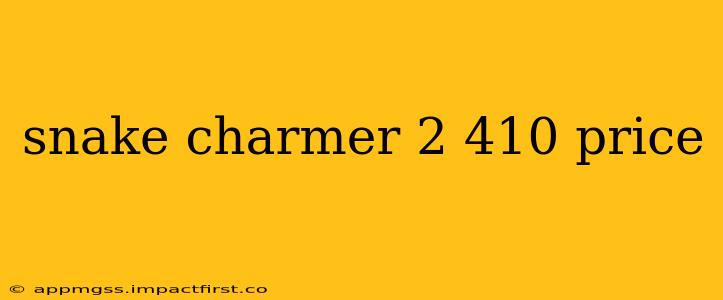 snake charmer 2 410 price