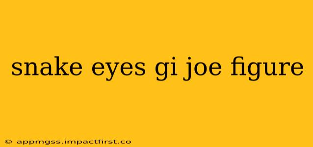 snake eyes gi joe figure