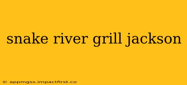 snake river grill jackson