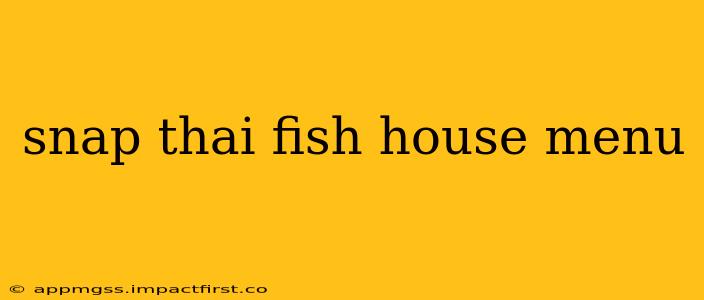 snap thai fish house menu