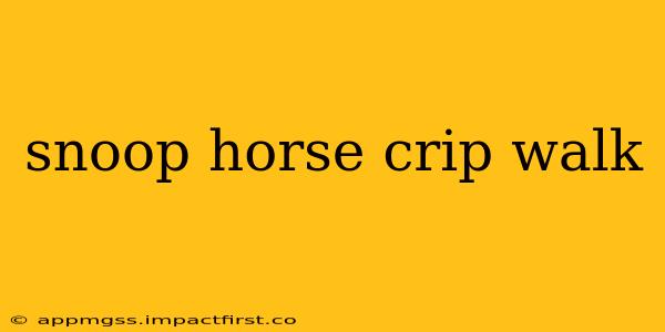 snoop horse crip walk