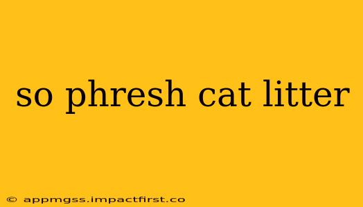 so phresh cat litter