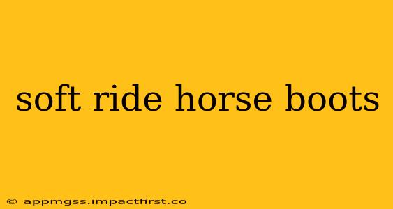 soft ride horse boots