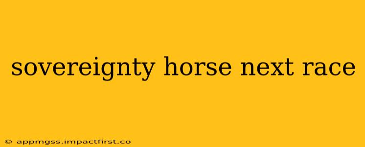 sovereignty horse next race