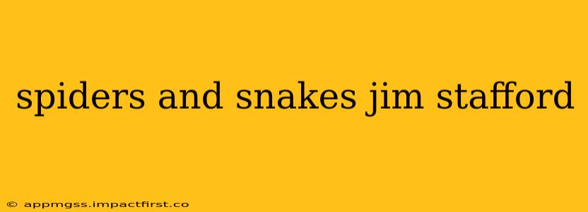 spiders and snakes jim stafford